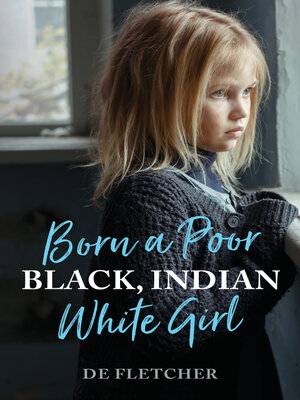 cover image of Born a Poor, Black, Indian, White Girl